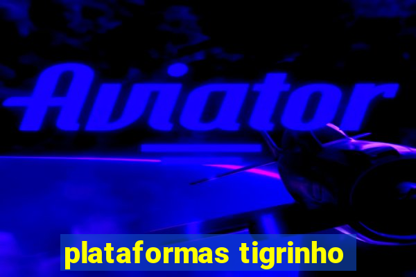 plataformas tigrinho